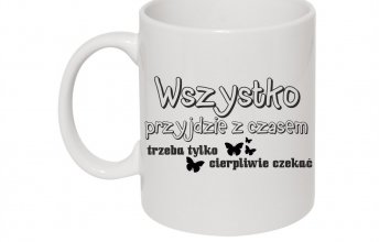 wszystko przyjdzie z czasem