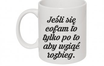 jesli sie cofam to tylko po to zeby wziac rozbieg