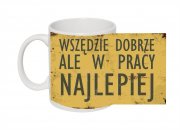 3wszędzie dobrze ale w pracy najlepiej